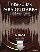 Frases Jazz para guitarra: 25 licks de guitarra de la escala menor armónica y sus modos (Spanish Edition) 1912135892 Book Cover