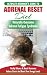 Adrenal Fatigue: Adrenal Reset & Burnout Diet To Naturally Overcome Adrenal Fatigue Syndrome (Balance & Reset Hormones, Reduce Stress And Boost Your Energy Levels)
