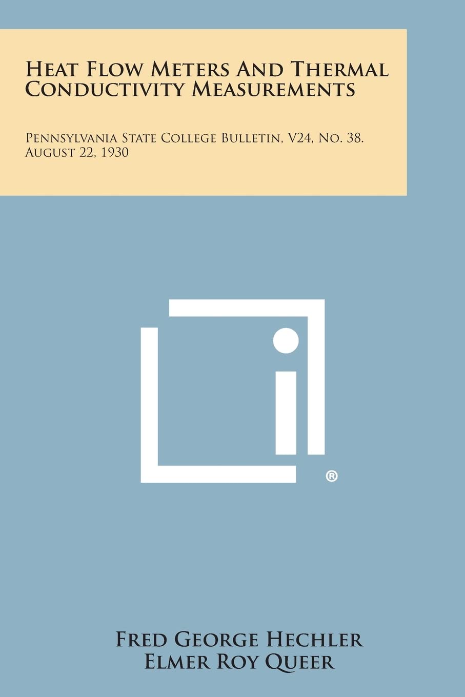 Heat Flow Meters and Thermal Conductivity Measurements: Pennsylvania State College Bulletin, V24, No. 38. August 22, 1930
