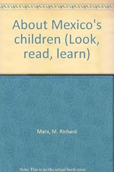 Unknown Binding About Mexico's children (Look, read, learn) Book