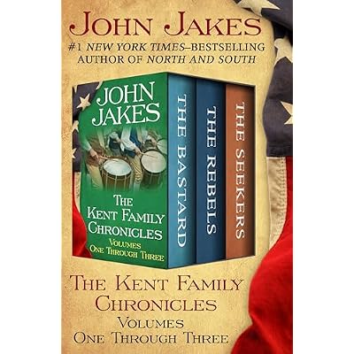 The Kent Family Chronicles Volumes One Through Three: The Bastard, The Rebels, and The Seekers