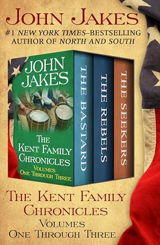 The Kent Family Chronicles Volumes One Through Three: The Bastard, The Rebels, and The Seekers