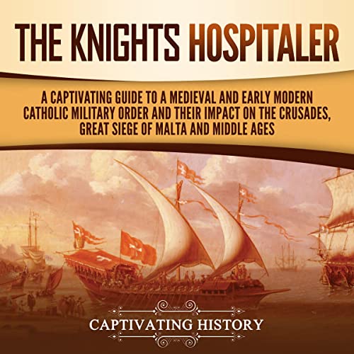 A Captivating Guide to a Medieval and Early Modern Catholic Military Order and Their Impact on the Crusades