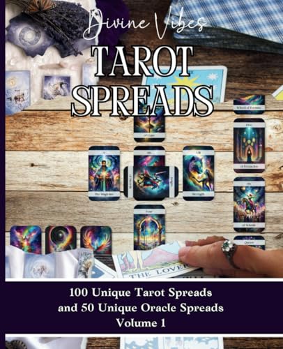 Divine Vibes Tarot Spreads: 100 Unique Tarot And 50 Oracle Card Spreads