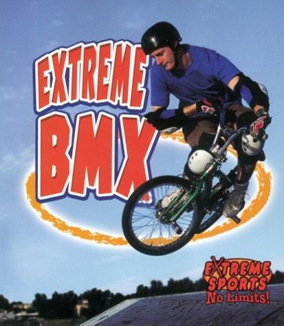 Extreme Bmx (Extreme Sports - No Limits!)