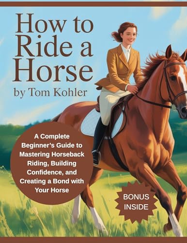How to ride a horse : A complete beginner's guide