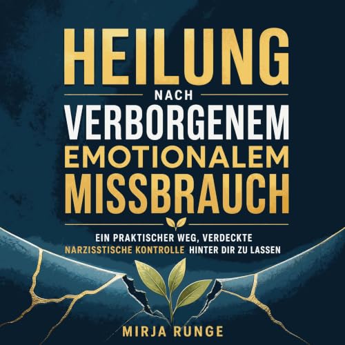 Couverture de Heilung nach verborgenem emotionalem Missbrauch: Ein praktischer Weg, verdeckte narzisstische Kontrolle hinter 