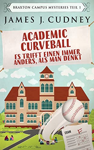 Academic Curveball - Es trifft einen immer anders, als man denkt (German Edition)