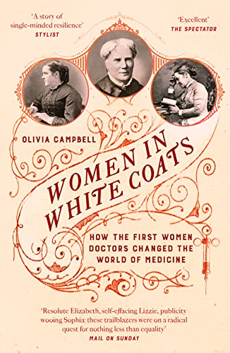 Women In White Coats: How The First Women Doctors Changed The World Of Medicine