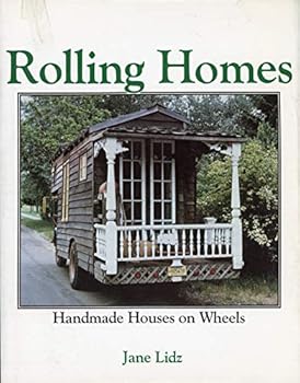 Rolling Homes: Handmade Houses on Wheels