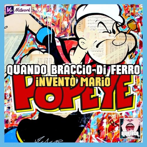 Ep.178 - Quando POPEYE invent&ograve; MARIO
