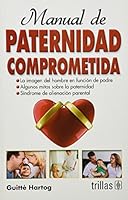 Manual de paternidad comprometida / Paternity manual (Spanish Edition) 6071707811 Book Cover