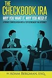 The Checkbook IRA - Why You Want It, Why You Need It: A private conversation with a top retirement tax attorney (Self-Directed Retirement Plans) (Volume 2)