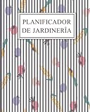 Planificador de Jardinería: Cuaderno Organizador de Jardinería con Tareas Mensuales, Libro de Registro de Plantación para Jardineros, Jardinería para Planificar.