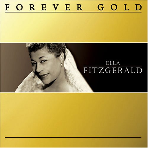 Forever Gold: Ella Fitzgerald [Audio CD] Fitzgerald, Ella