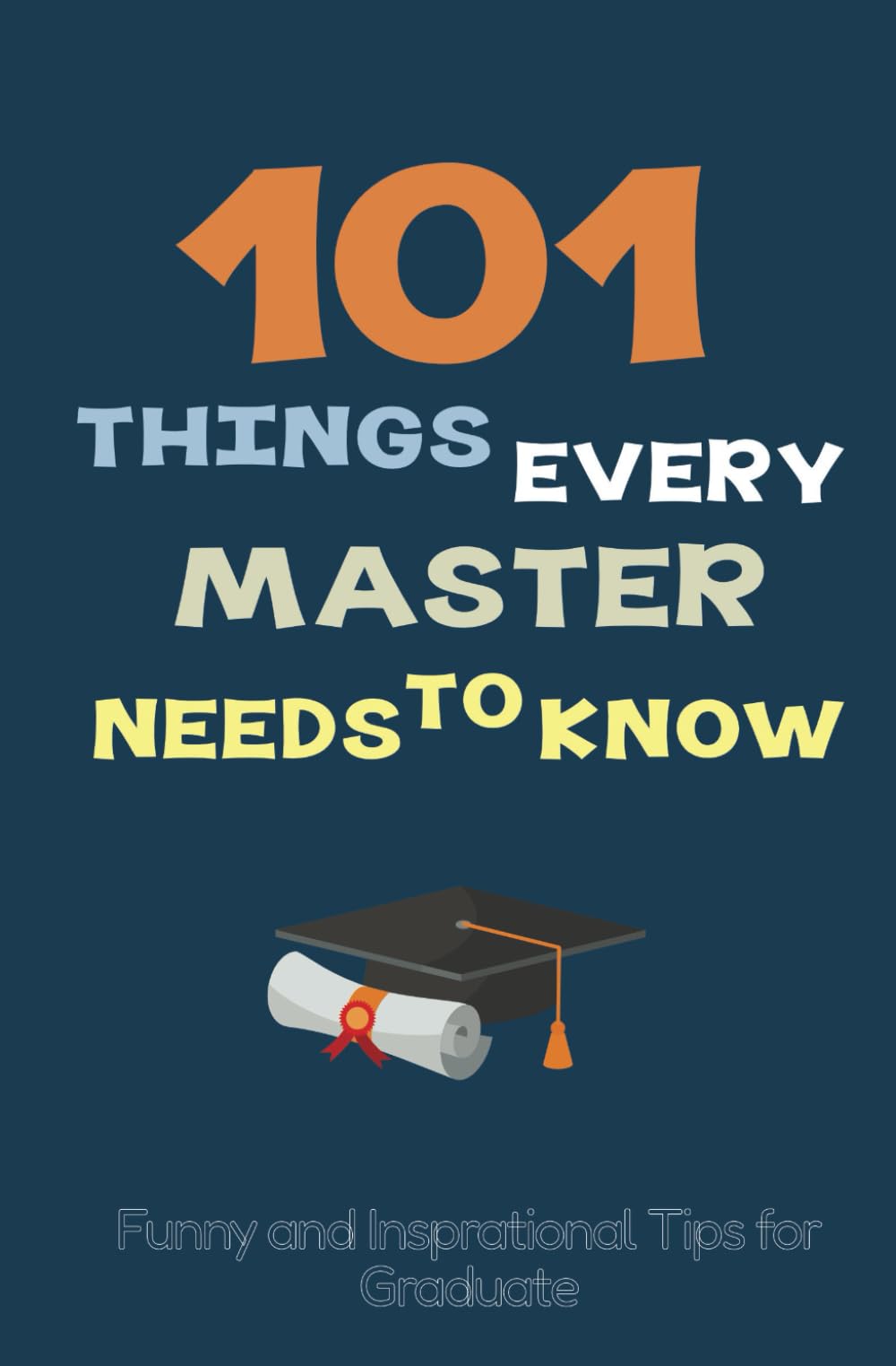 Funny Masters Degree Gift: A Fun Graduation Gift for Masters, College Grad, Funny and Inspirational Tips for Master's Degree Graduates