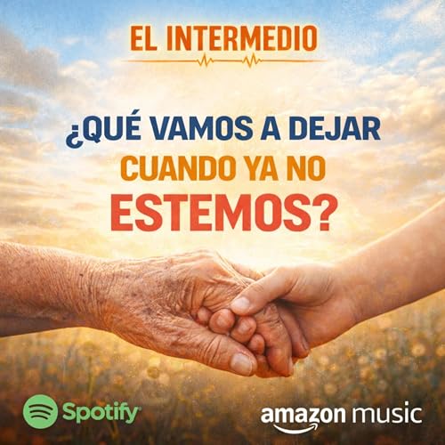 E. 8 &iquest;Qu&eacute; Vamos a Dejar Cuando Ya No Estemos?