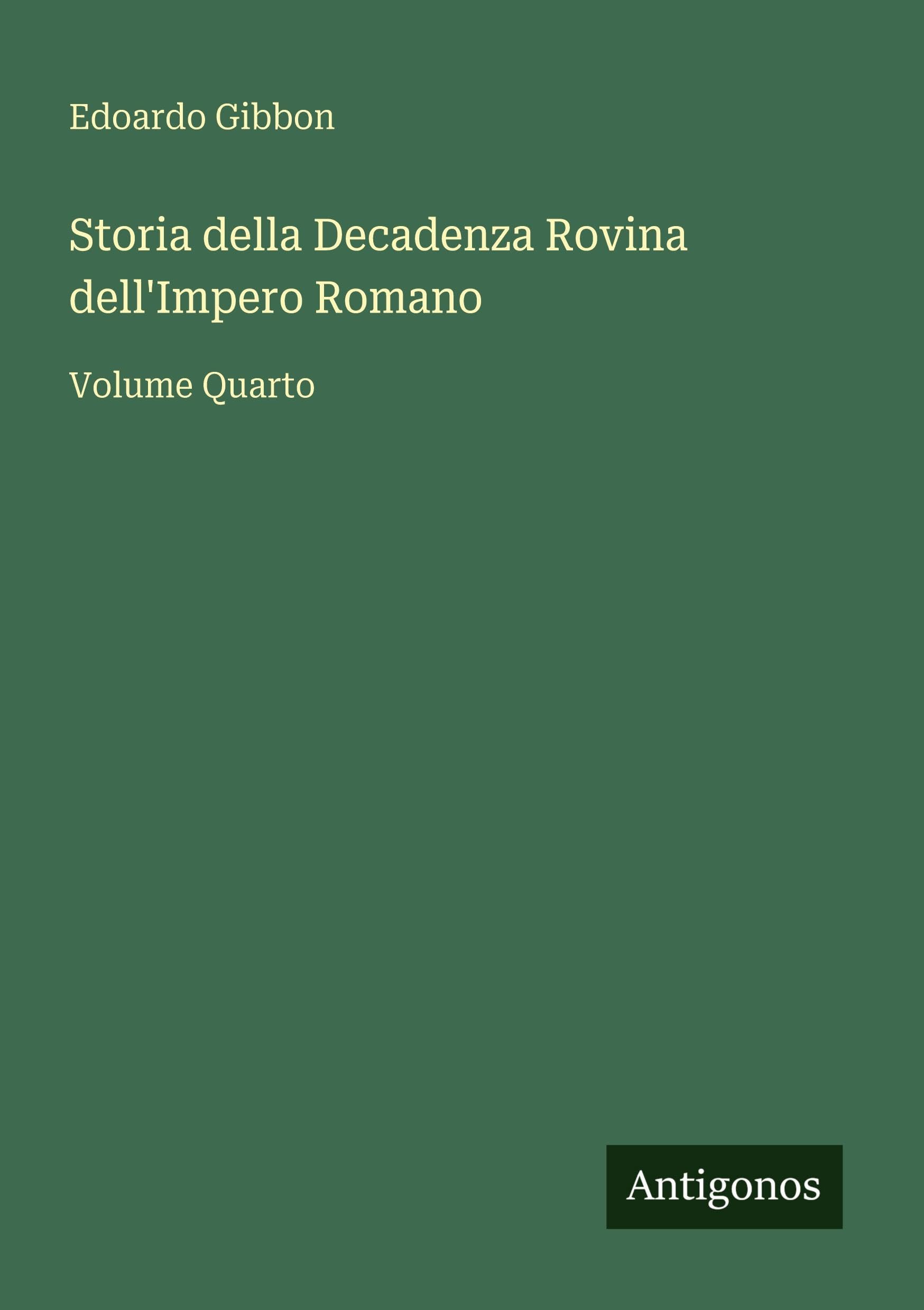 Storia della Decadenza Rovina dell'Impero Romano: Volume Quarto