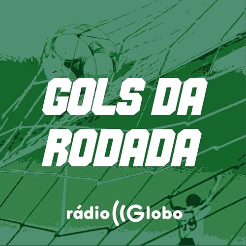 Gols da rodada Podcast Por Rádio Globo capa