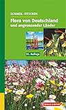  Flora von Deutschland und angrenzender Länder: Ein Buch zum Bestimmen der wild wachsenden und häufig kultivierten Gefässpflanzen