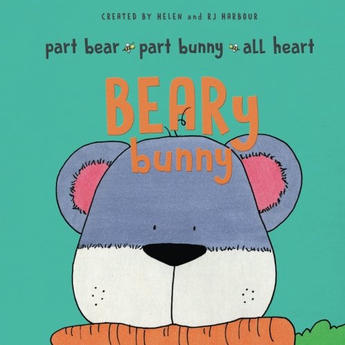 BEARy Bunny: Part Bear - Part Bunny - All Heart