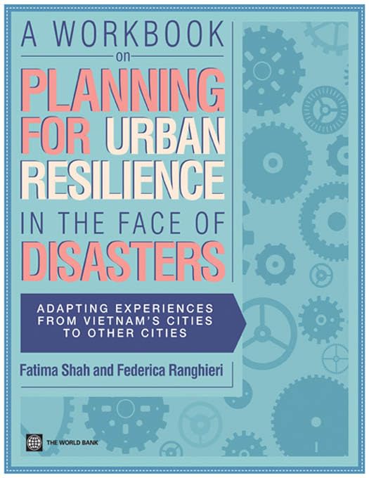 A Workbook on Planning for Urban Resilience in the Face of Disasters (World Bank Training Series)      Illustrated Edition, Kindle Edition
