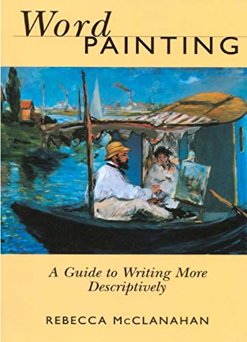 Word Painting: A Guide to Writing More Descriptively Word Painting: A Guide to Writing More Descriptively