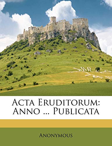 Acta Eruditorum: Anno ... Publicata (Italian Edition)