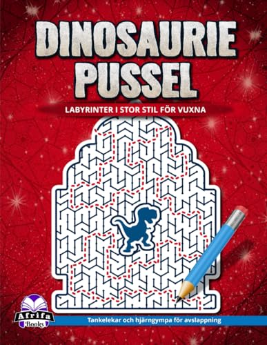 Dinosauriepussel: labyrinter i stor stil för vuxna: Tankelekar och hjärngympa för avslappning (Minnesspel för seniorer) (Swedish Edition)