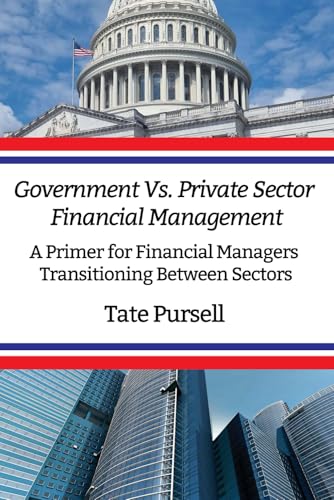 Government Vs. Private Sector Financial Management: A Primer for Financial
