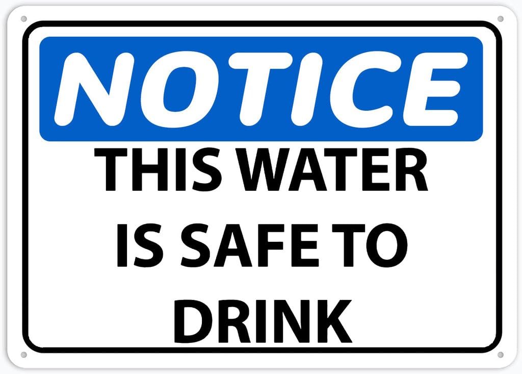 8"x12" Rust Free Aluminum Metal Sign - Notice This Water Is Safe To Drink - Weatherproof, Heavy Duty - For Home & Business