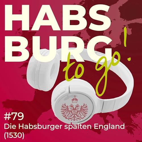 #079 - Hampton Court und Heinrich VIII. &ndash; Die Habsburger spalten England (1530)