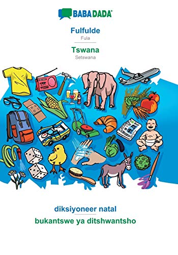 Fulfulde - Tswana, diksiyoneer natal: BABADADA Fula - Setswana, visual dictionary (Fulah Edition)