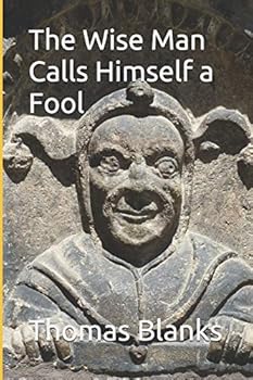 Paperback The Wise Man Calls Himself a Fool Book