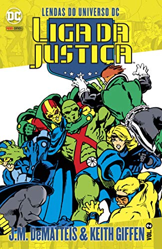 Lendas do Universo Dc. Liga da Justiça - J.M. Dematteis & Keith Giffen Volume 2