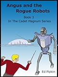 Angus and the Rogue Robots (Cadet Magnum Book 3)