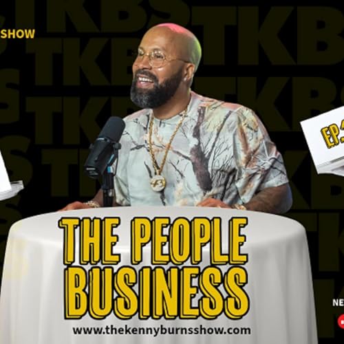 🎥 THE KENNY BURNS SHOW: EP. 157 – THE PEOPLE BUSINESS