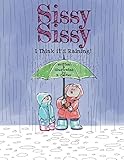 Sissy Sissy: I Think it's Raining!