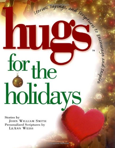 Hugs for the Holidays: Stories, Sayings, and Scriptures to Encourage and Inspire