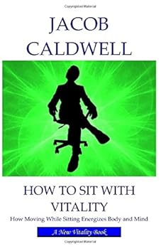 Paperback How to Sit with Vitality: How Moving While Sitting Energizes Body and Mind Book