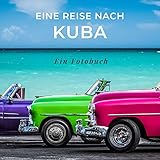  Eine Reise nach Kuba: Ein Fotobuch