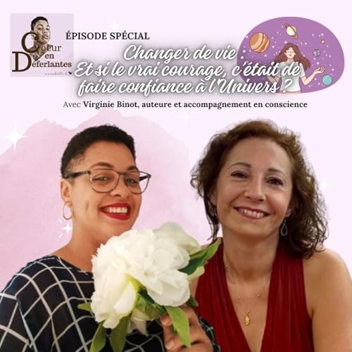 CHANGER DE VIE : ET SI LE VRAI COURAGE, C'&Eacute;TAIT DE FAIRE CONFIANCE &Agrave; L'UNIVERS ? AVEC VIRGINIE BINOT