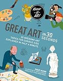 Great Art in 30 Seconds: 30 awesome art topics for curious kids (Kids 30 Second)