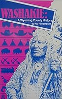WASHAKIE: A Wyoming County History B000NSMOI0 Book Cover