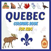 Quebec Coloring Book for Kids: Quebecois symbols, monuments, sports, food and animals (English version) B0F62TP811 Book Cover