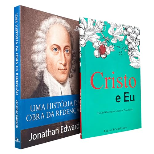 Kit Uma História da Obra da Redenção Jonathan Edwards + Cristo e Eu