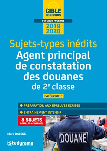 Télécharger Agent principal de constatation des douanes de 2e classe : Sujets-types inédits Livre eBook France