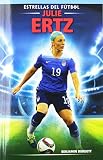 Julie Ertz (Estrellas Del Fútbol / Soccer Stars) (Spanish Edition)