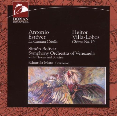 La Cantata Criolla [Audio CD] Eduardo Mata; Sim n Bol var Symphony Orchestra of Venezuela; Schola Cantorum de Caracas; Idwer Alvarez; William Alvarado and Orfe n Universitario Sim n Bol var