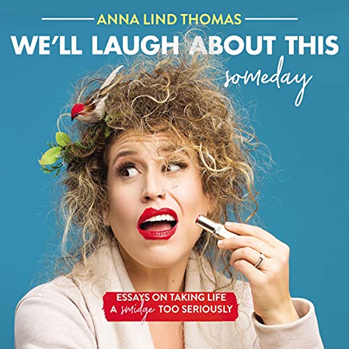We'll Laugh About This (Someday) by Anna Lind Thomas episode artwork
